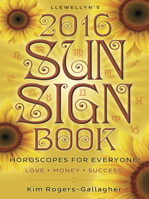Title details for Llewellyn's 2016 Sun Sign Book: Horoscopes for Everyone! by Kim Rogers-Gallagher - Available